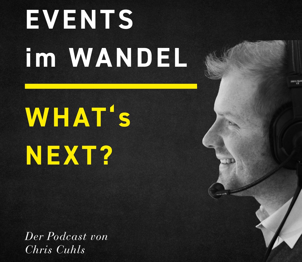Whats next Events im Wandel Chris Cuhls Podcast